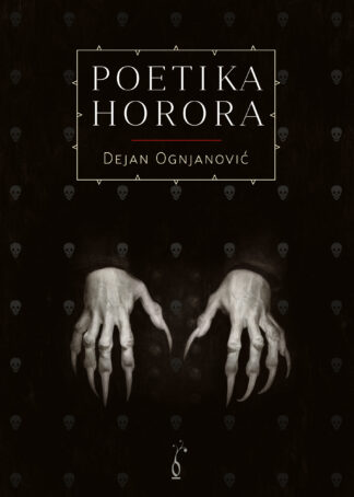 Poetika horora / Dejan Ognjanović